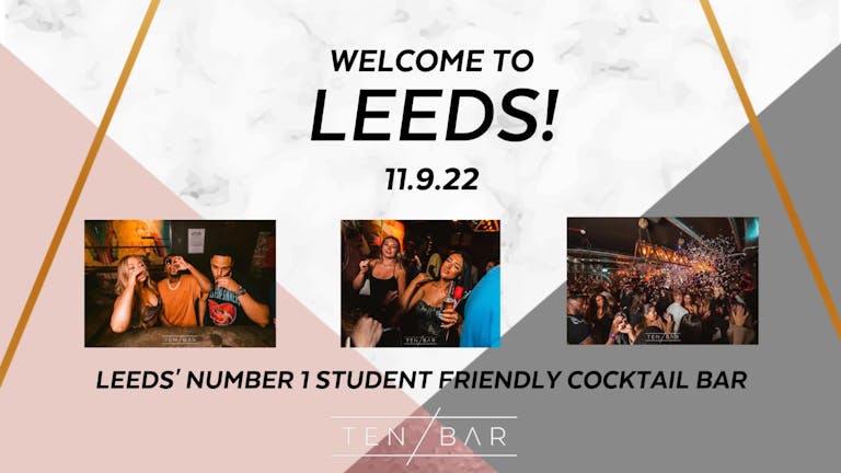 Freshers - Welcome to Leeds Party (Free Entry All Night Long. Open From 10pm. £3.50 doubles, 2-4-1 Cocktails) 