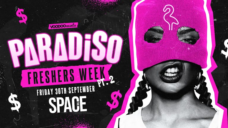 Paradiso Fridays at Space - 30th September - Freshers Week Two