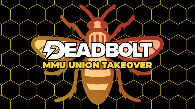 Deadbolt - MMU Union Takeover