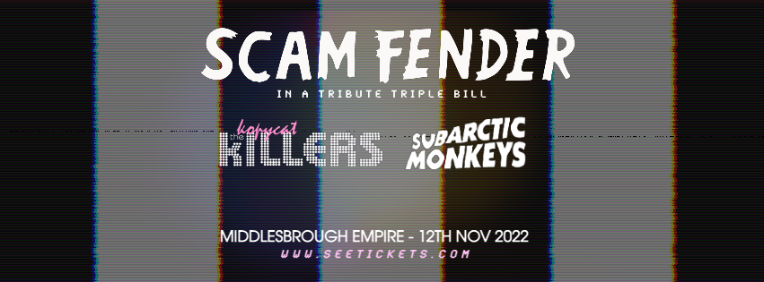 Scam Fender + Kopycat Killers + Subarctic Monkeys