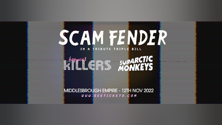 Scam Fender + Kopycat Killers + Subarctic Monkeys
