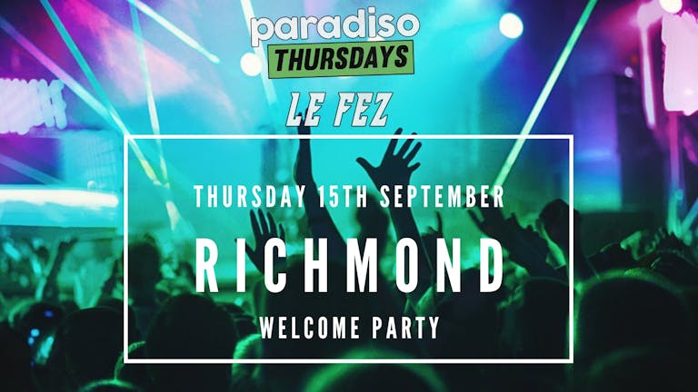 Richmond Welcome Party | Paradiso at Le Fez | Thu 15th Sep