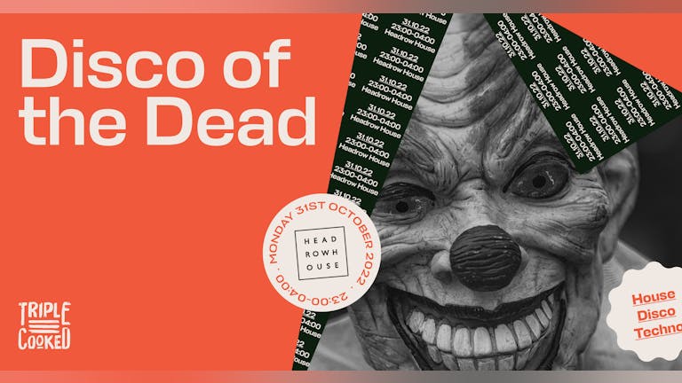 Triple Cooked | Disco of the Dead | Headrow House 