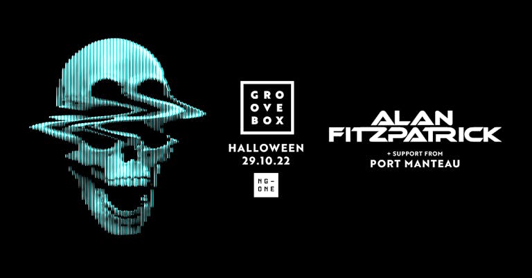 Groovebox Halloween - ALAN FITZPATRICK LIVE [90% SOLD OUT]