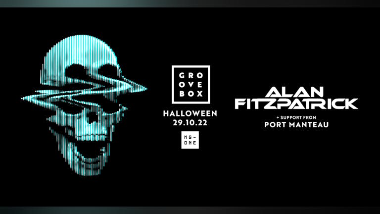 Groovebox Halloween - ALAN FITZPATRICK LIVE [90% SOLD OUT]