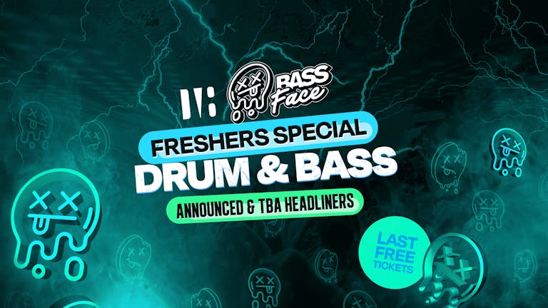 Bass Face // MCR // DNB . FRESHERS SPECIAL! LAST FREE TICKETS