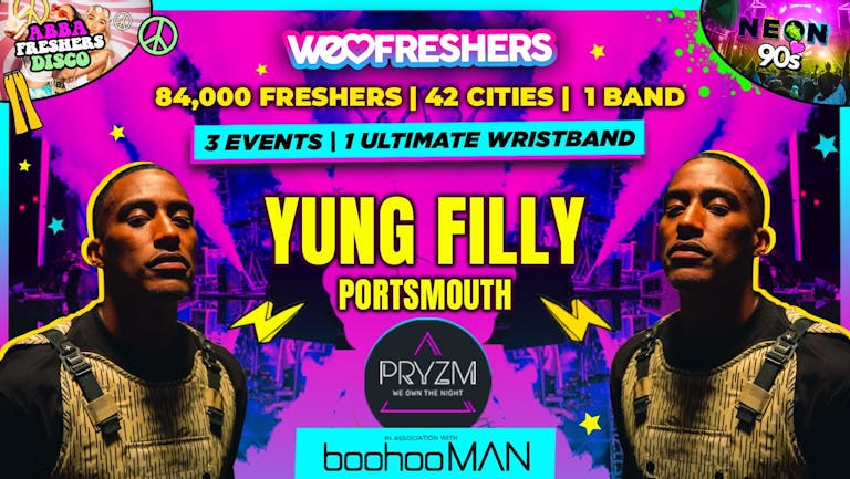 YUNG FILLY LIVE - WE LOVE PORTSMOUTH FRESHERS ULTIMATE WRISTBAND! In Association with BoohooMAN! - 90% SOLD OUT!!