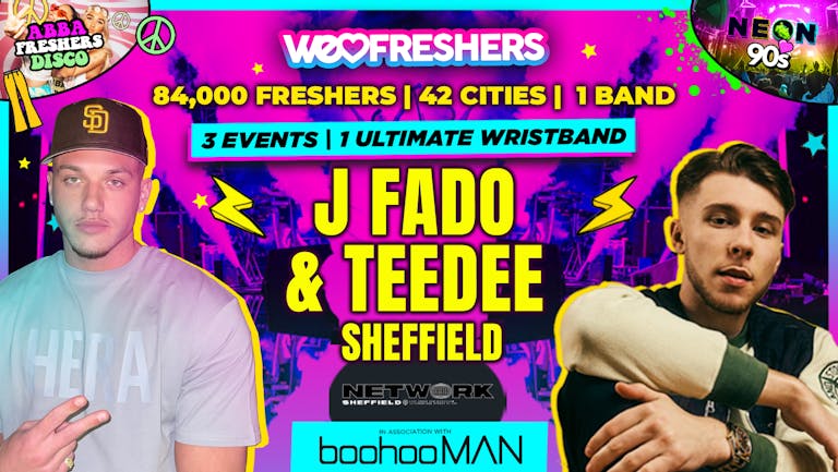 TEEDEE & J FADO LIVE - WE LOVE SHEFFIELD FRESHERS ULTIMATE WRISTBAND!! In Association With BoohooMAN! - 90% SOLD OUT!!