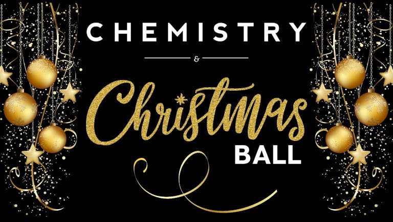 Chemistry | Saturday 17th December 🎄​​​ CHRISTMAS BALL 🎄​