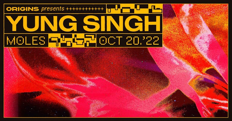 [FINAL 25 TICKETS] Origins: Yung Singh