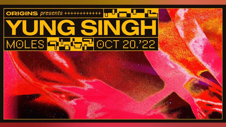 [FINAL 25 TICKETS] Origins: Yung Singh