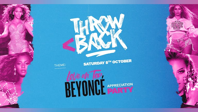 THROWBACK <  Love On Top (Beyonce Appreciation Party) *20 TICKETS LEFT*