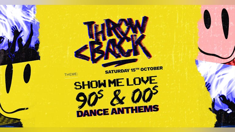 THROWBACK <  Show Me Love (90s & 00s Club Classics) *ONLY 15 TICKETS LEFT*