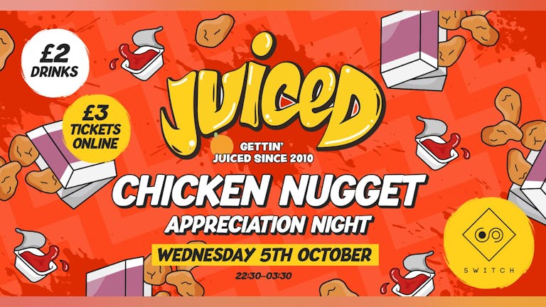 JUICED - CHICKEN NUGGET APPRECIATION NIGHT!
