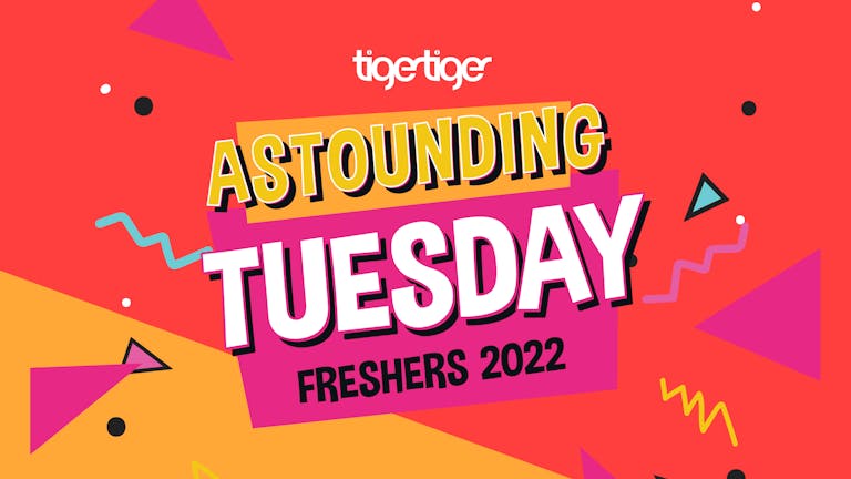 FRESHERS WEEK - Astounding Tuesday at Tiger Tiger