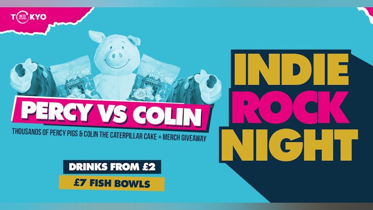 Indie Rock Night ∙ PERCY VS COLIN *ONLY 30 £5 TICKETS LEFT*