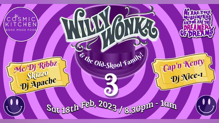 Willy Wonka & the Old-Skool Family 3!!