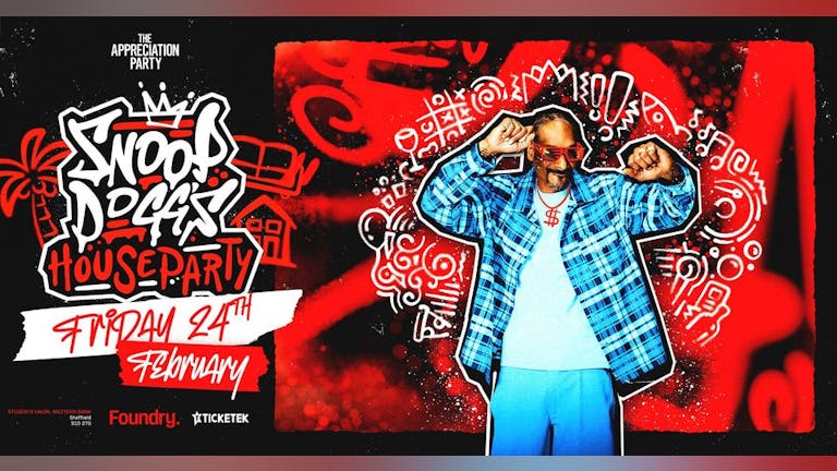 The Appreciation Party Presents; Snoop Dogg's House Party! Fri 24th Feb 2023 @ Foundry Sheffield