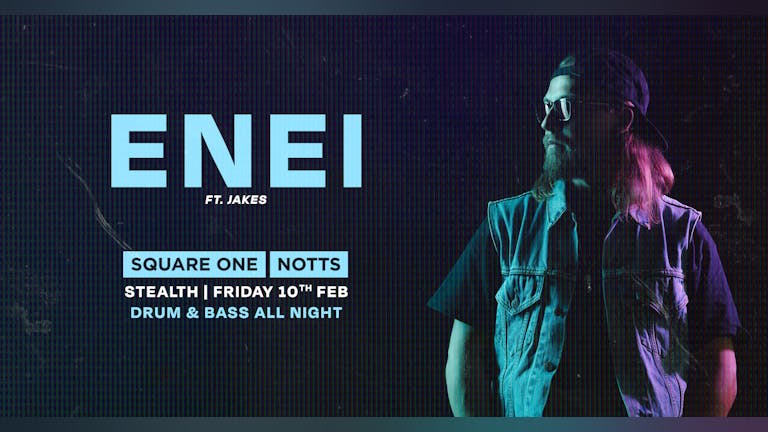 Square One DNB: Enei at Stealth