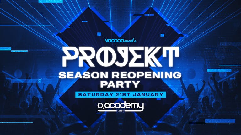 PROJEKT - Saturdays at O2 Academy - Re-Opening Party