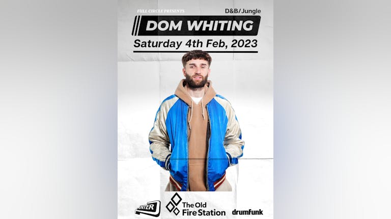 Full Circle presents DOM WHITING 