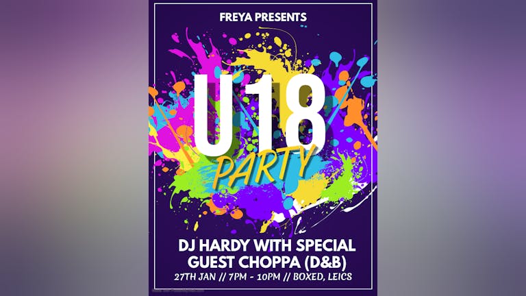 FREYA'S U18 Boxed Party With Special Guest CHOPPA - Friday 27th January