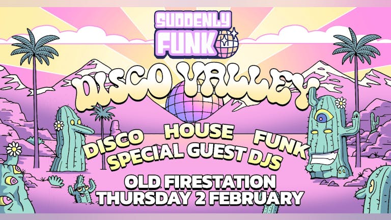 Suddenly Funk presents Disco Valley @ The Old Fire Station 