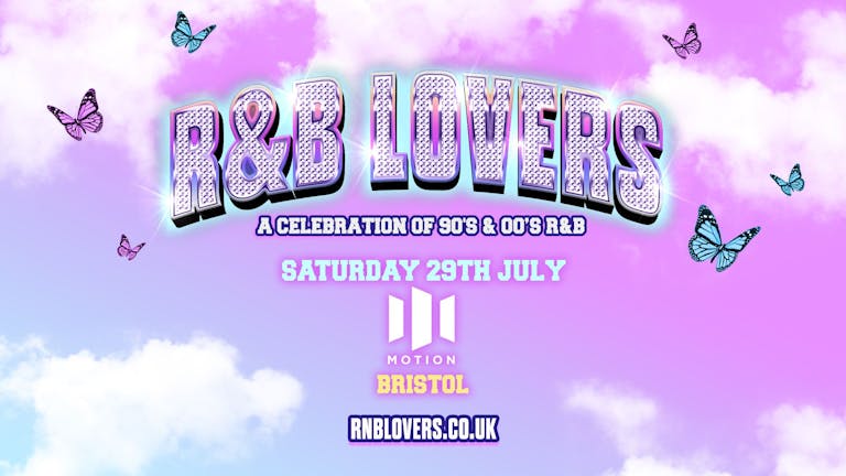 R&B Lovers - Saturday 29th July - Motion Bristol [FINAL 150 TICKETS ON SALE NOW!]