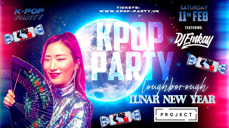 K-Pop Party Loughborough - LUNAR NEW YEAR WITH DJ EMKAY | Saturday 11th February
