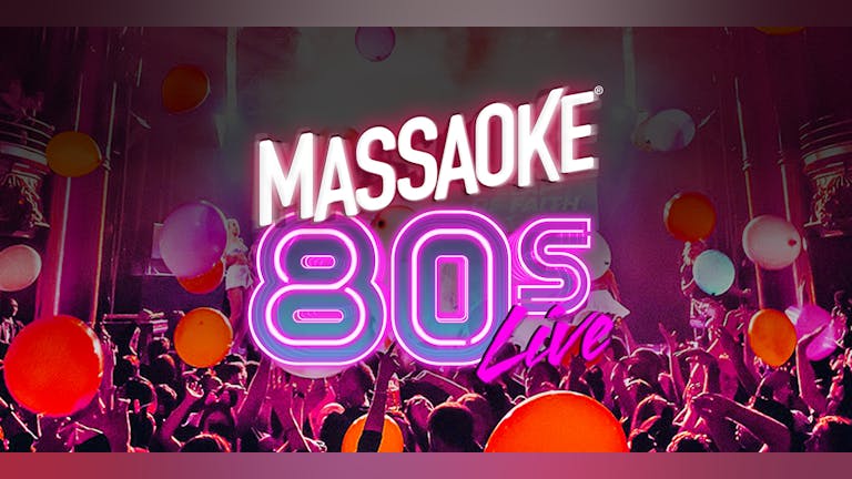MASSAOKE! BRING THE SING to the 80s! - IT'S THE ULTIMATE LIVE SING-A-LONG