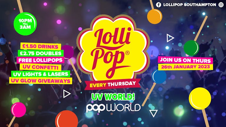 Lollipop Thursdays • UV World • £1.50 Drinks • Popworld