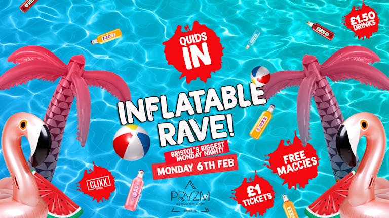 QUIDS IN - Inflatable Rave! -  £1 Tickets