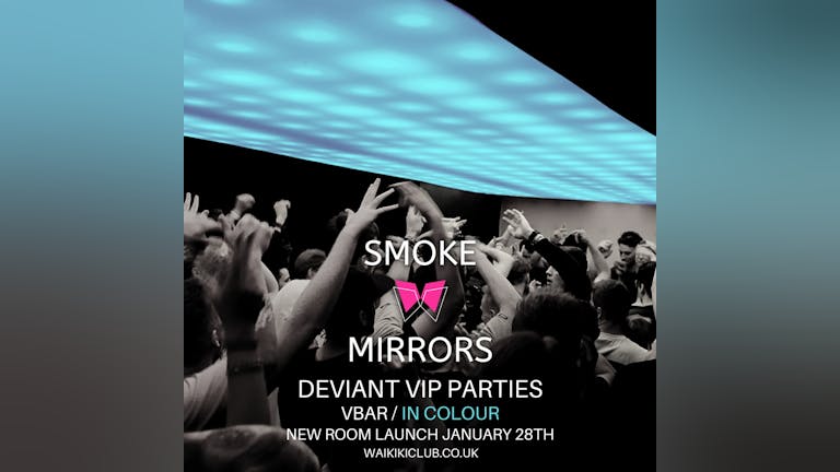 Smoke + Mirrors 🌟 V/Bar in Colour 🌟 Brand New Room Launch! - Saturday 28th jan!