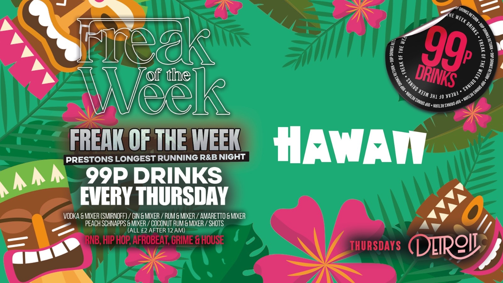 Freak of the Week – Thursdays | 2 Rooms, 4 DJs | – 99p DRINKS – Official Student Thursday – Detroit