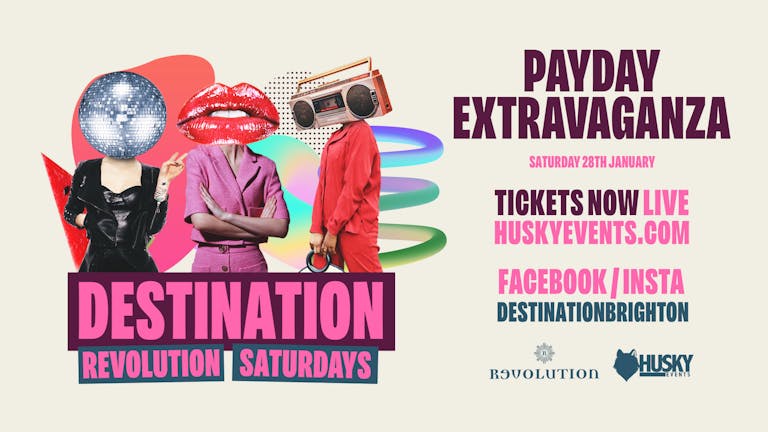 Destination Saturdays x Revolution Brighton ➤ Payday Extravaganza ➤ 28.01.23