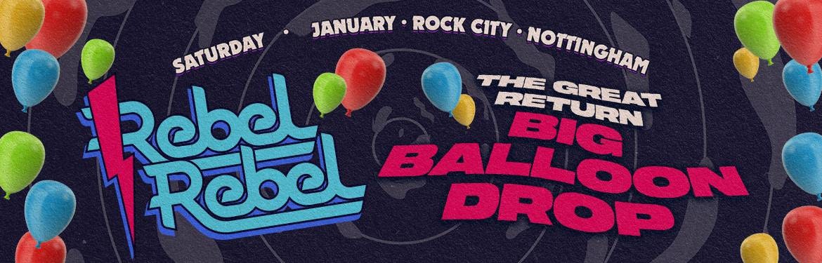 Rebel Rebel – The Jagerbomb Balloon Drop – Nottingham’s Greatest Saturday Night – 21/01/23