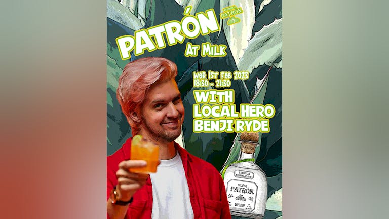 Patron Tequila with Local Hero Benji Ryde