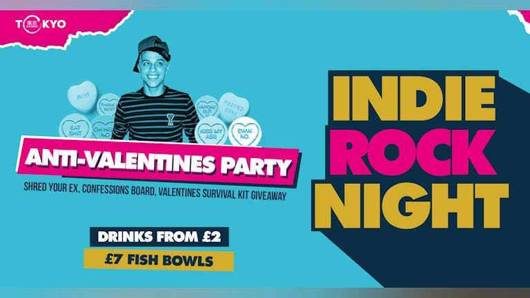 Indie Rock Night ∙ ANTI-VALENTINES DAY PARTY *ONLY 50 £5 TICKETS LEFT*