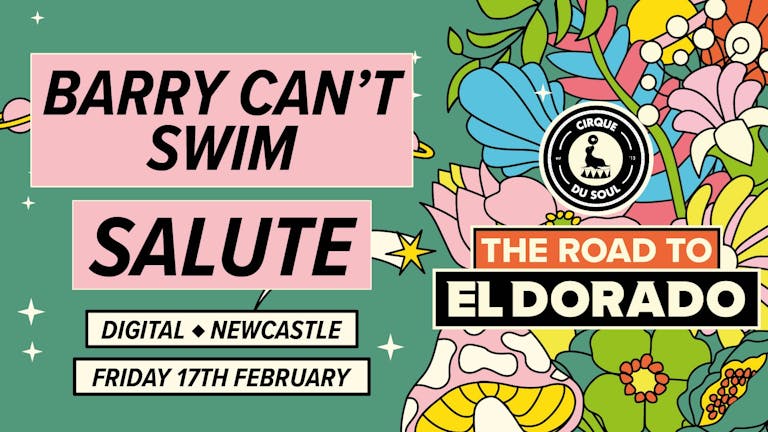Cirque Du Soul: Newcastle // The Road to El Dorado // Barry Can't Swim, Salute 