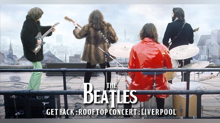 The Beatles : Get Back : Rooftop Theatrical Concert Liverpool 