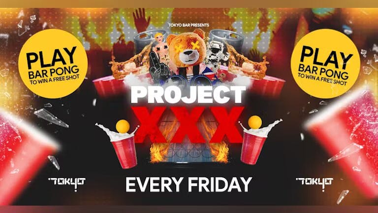 Project XXX | £5 VIP Tables & Tickets 
