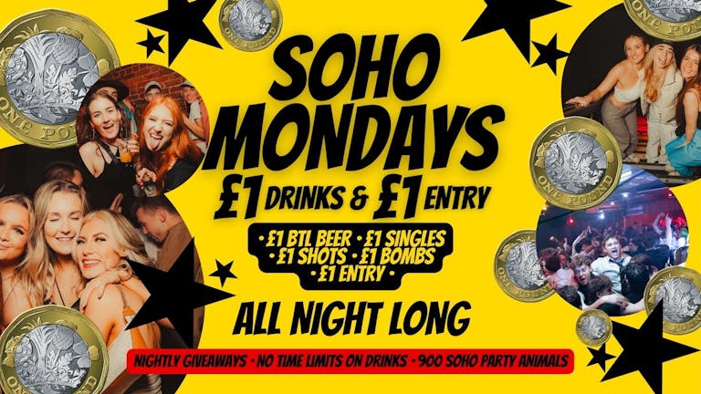 Soho Mondays | £1 Drinks | £1 Entry
