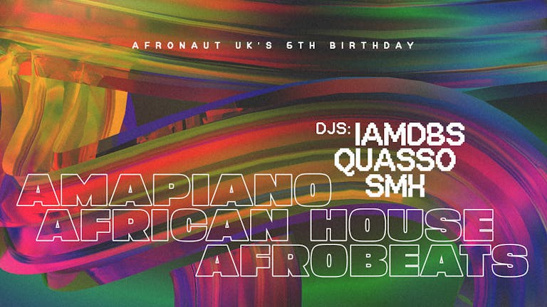 Afronaut UK's 5th Birthday — Amapiano, Afrobeats, African House