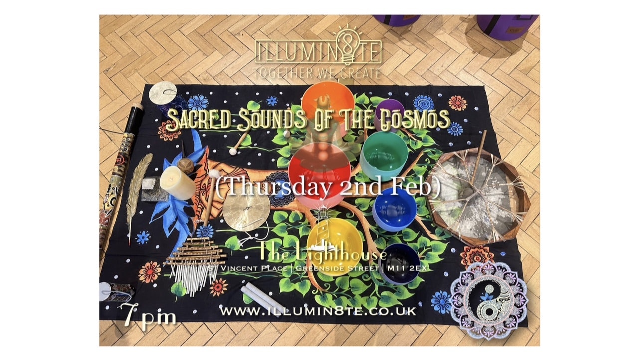 Illumin8te | Sacred Sounds Of The Cosmos | Sound Bath  (Thursday  2nd Feb)  @ THE LIGHTHOUSE 7pm