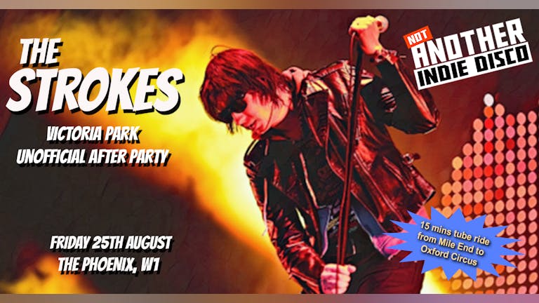 The Strokes Unofficial After Party - Not Another Indie Disco Fri 25th August