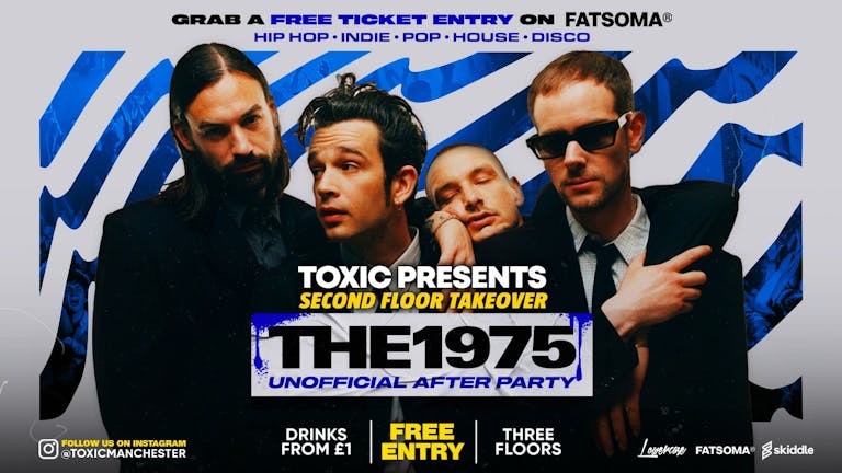  FREE ENTRY Toxic Manchester // The 1975 Afterparty - Second Floor Takeover 