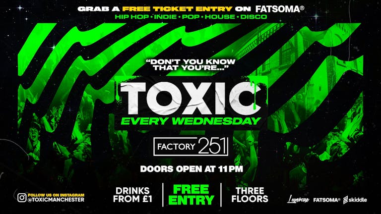 FREE ENTRY //  Toxic Manchester every Wednesday @ FAC251 