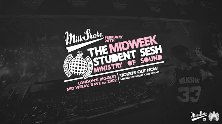 Milkshake, Ministry of Sound | London's Biggest Student Night 🔥 Feb 28th 🌍