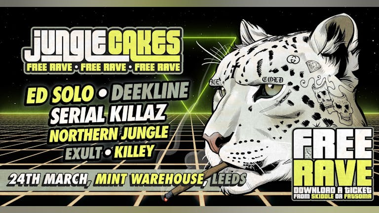 Jungle Cakes Leeds - FREE RAVE w/ Ed Solo, Deekline, Serial Killaz
