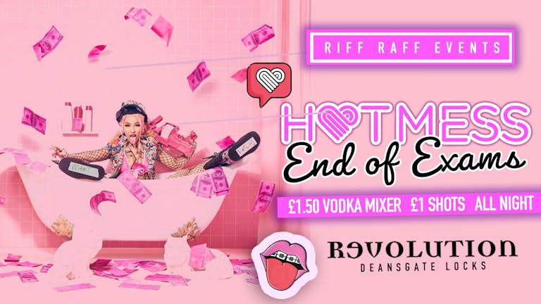 💓HOTMESS  💓 END OF EXAMS!!! - £1.50 DRINKS ALL NIGHT! 🍹Manchester's Favourite Wednesday!  😍